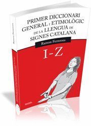 PRIMER DICCIONARI GENERAL I ETIMOLOGIC DE LA LLENGUA DE SIGN