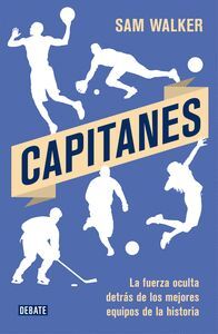 CAPITANES LA FUERZA OCULTA DETRAS DE LOS MEJORES EQUIPOS DE