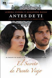 ANTES DE TI EL SECRETO DE PUENTE VIEJO