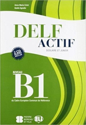 DELF ACTIF B1 SCOLAIRE ET JUNIOR BOOK + 2 AUDIO CDS