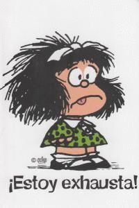 MAFALDA¡ESTOY EXHAUSTA CUADERNO PEQUEÑO