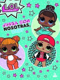 L.O.L. SURPRISE! JUEGA CON NOSOTRAS, BABY