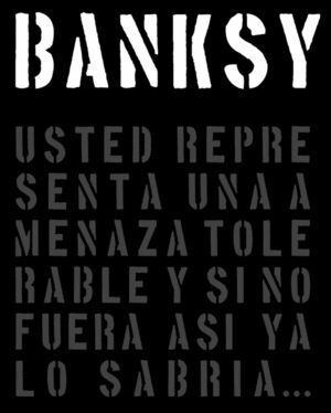 BANKSY USTED REPRESENTA UNA AMENAZA TOLERABLE