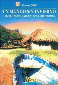 UN MUNDO SIN INVIERNO LOS TROPICOS NATURALEZA Y SOCIEDAD