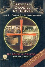 HISTORIA OCULTA DE CRISTO Y LOS 11 PASOS DE SU INICIACION