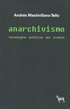ANARCHIVISMO TECNOLOGIAS POLITICAS DEL ARCHIVO