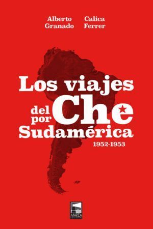 VIAJES DEL CHE POR SUDAMERICA,LOS