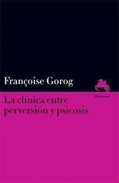 CLINICA ENTRE PERVERSION Y PSICOSIS,LA