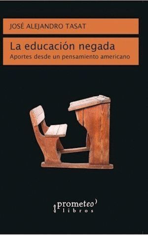 EDUCACION NEGADA APORTES DESDE UN PENSAMIENTO AMERICANO